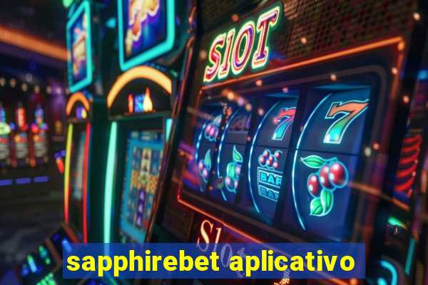 sapphirebet aplicativo